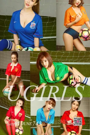 [Ugirls]尤果网爱尤物 2017.06.01 No.743 中超七美下天山 足球宝贝性感合辑 sugar小甜心CC,穆菲菲,Mikka,Miss爱菲儿,张馥棋,小楚楚
